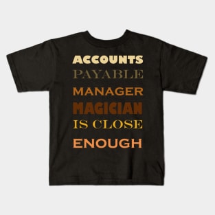 Accounts payable manager funny magician quote Kids T-Shirt